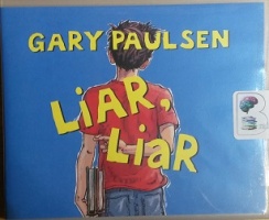 Liar, Liar written by Gary Paulsen performed by Joshua Swanson on CD (Unabridged)